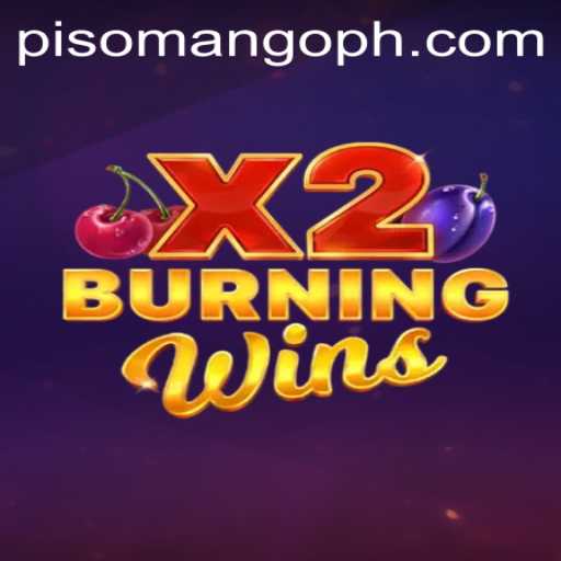 Exploring the Excitement of BurningWinsX2 and the Intriguing World of 'Piso Mango'